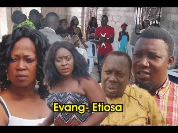 Evang Etiosa Part 2 [ Latest Benin movie2019 ]
